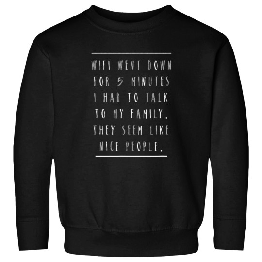 Discover wifi went down had to talk to family seem nice n pren Sweatshirts