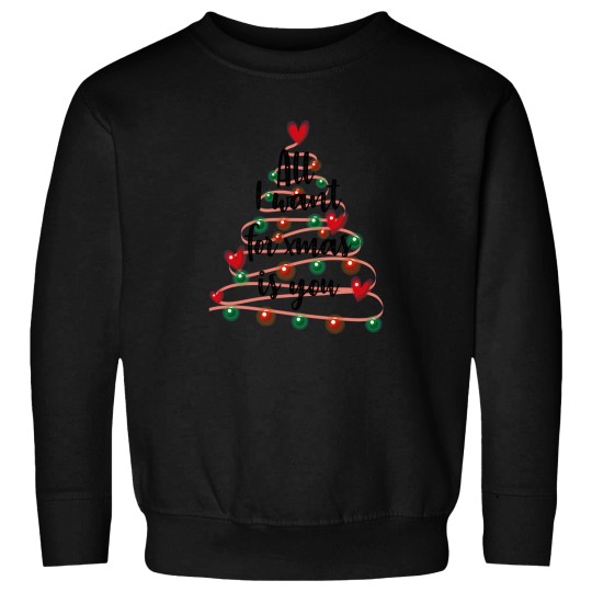 Discover All I Want For Xmas Is You Sweatshirts