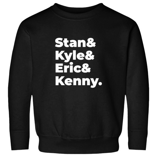 Discover Stan  Kyle  Eric  Kenny. Sweatshirts