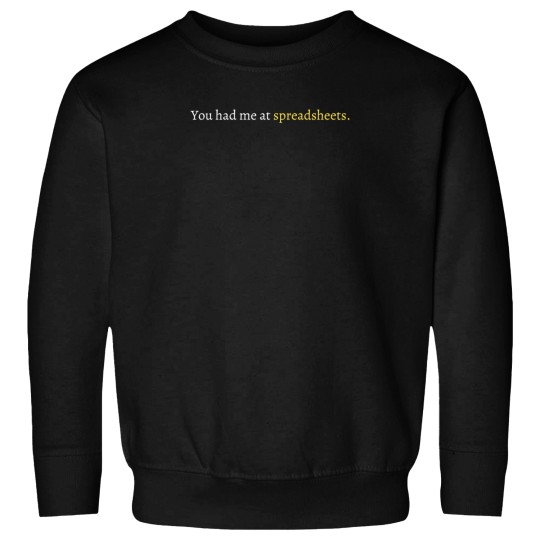 Discover You Had Me At Spreadsheets 3035 Sweatshirts