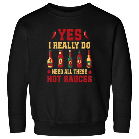 Discover Yes I Really Do Need All These Hot Sauces Sweatshirts