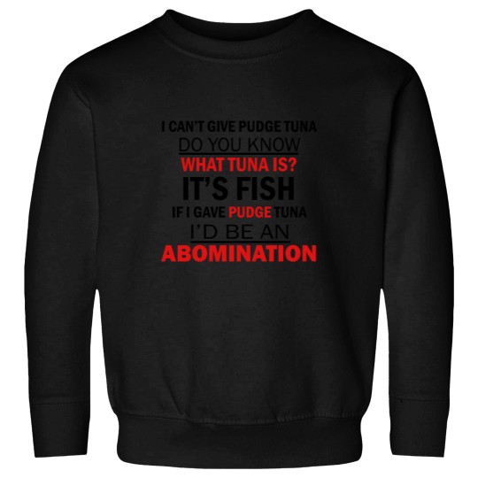 Discover I Cant Give Pudge Tuna Sweatshirts