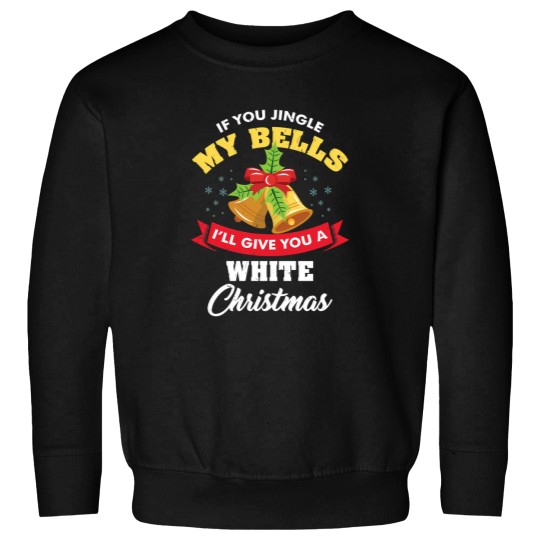 Discover If You Jingle My Bells Funny Adult Christmas Sweatshirts