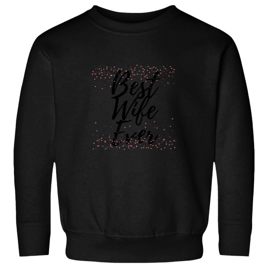 Discover Best wife ever funny Sweatshirts