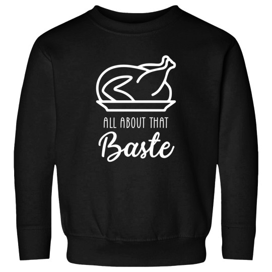 Discover All About That Baste Sweatshirts