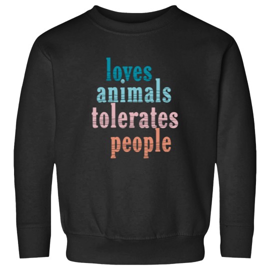 Discover Loves Animals Tolerates People Funny Animal Lover Dog Mom Sweatshirts