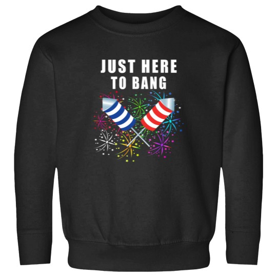 Discover Funny 4th Of July Just Here To Bang 2021 Independence Pun Sweatshirts