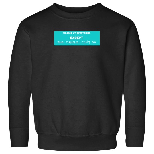 Discover I'M Good At Everything Except The Things I Cannot Do Great Gift For Squid Lovers 5110 Sweatshirts