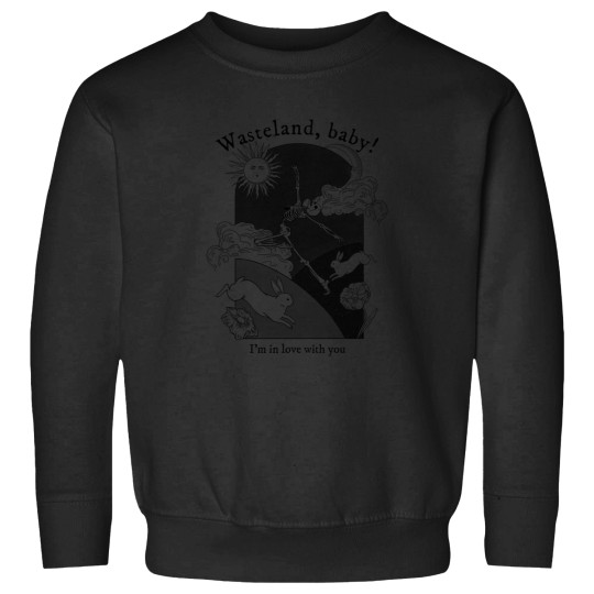 Discover Wasteland Baby! Im in love with u Sweatshirts