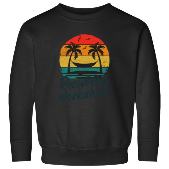Discover Recovering Workaholic Sweatshirts