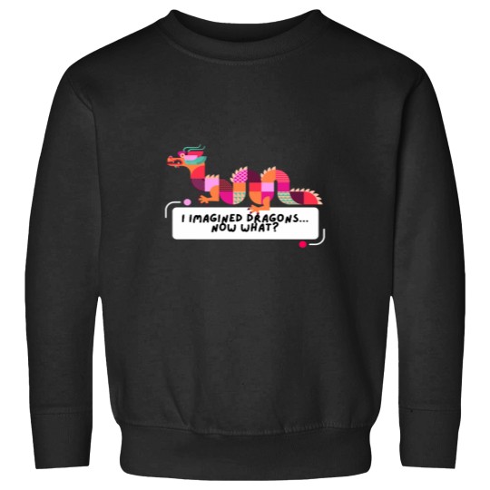 Discover I Imagined Dragons. Now What Sweatshirts