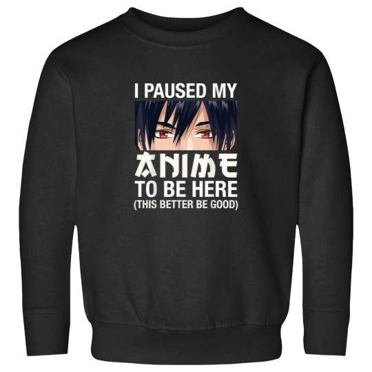 Discover I Paused My Anime To Be Here Japan Kawaii Manga Anime Gifts T-Shirt Sweatshirts
