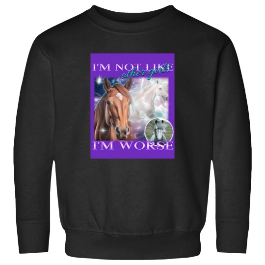 Discover I'M Not Like Other Girls I'M Worse- Horses Sweatshirts