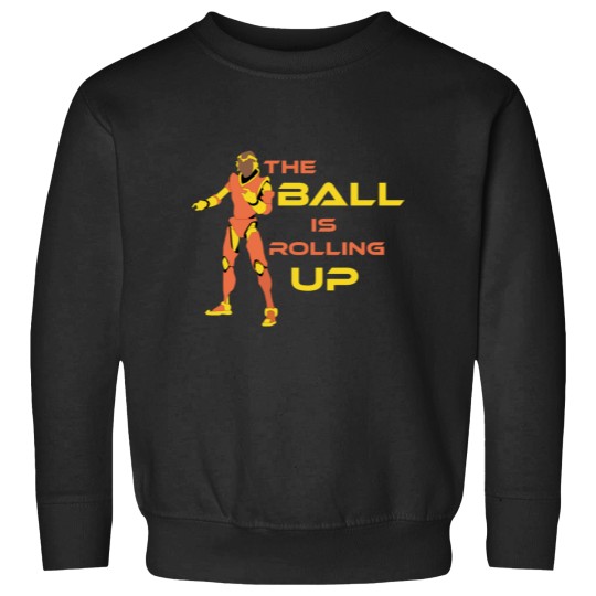 Discover The Ball is rolling up Sweatshirts
