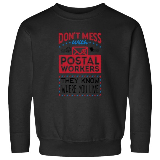 Discover Dont Mess with Postal Workers They Know Where You Live Essential Sweatshirts