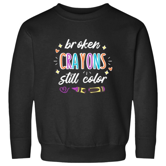 Discover Mental Health Awareness Broken Crayons Still Color May Sweatshirts