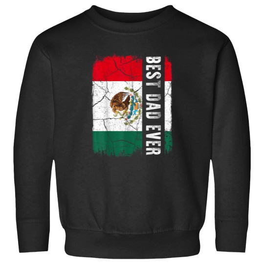 Discover Best Mexican Dad Ever Mexico Daddy Fathers Day Gift Sweatshirts