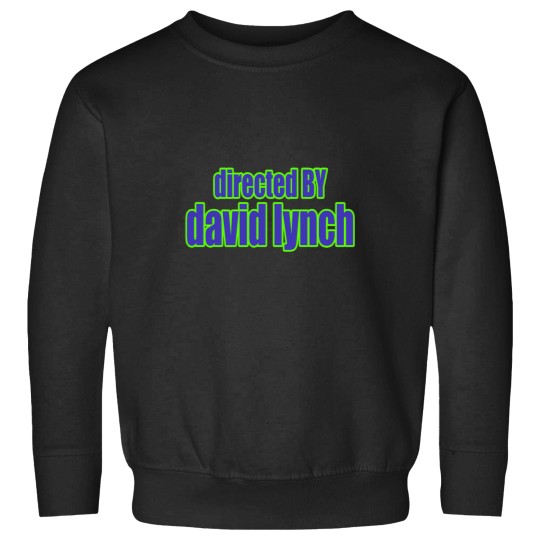 Discover Directed by David Lynch Sweatshirts