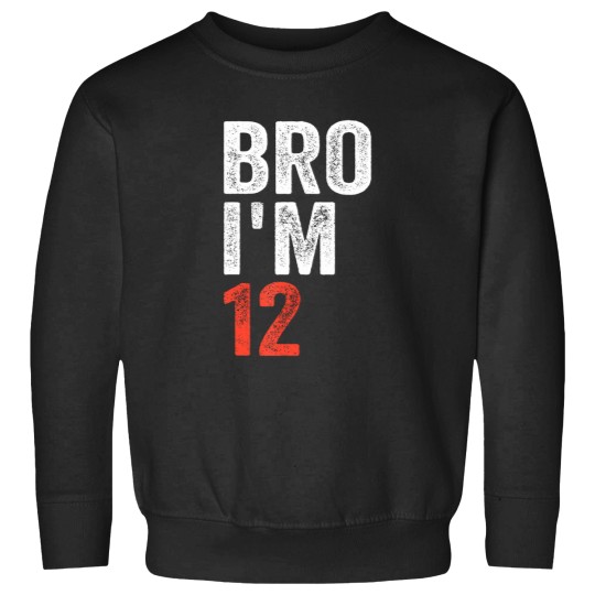 Discover bro i'm 12, 12yo boys 12th birthday and girls 12th birthday Sweatshirts