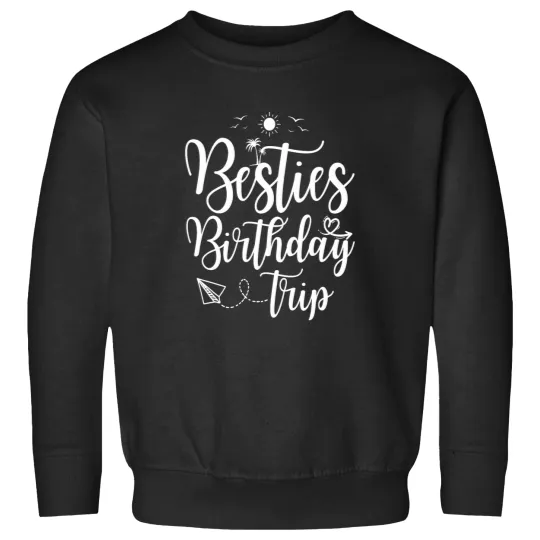 Discover Funny Besties Birthday Trip Matching Best Friend Vacation Sweatshirts