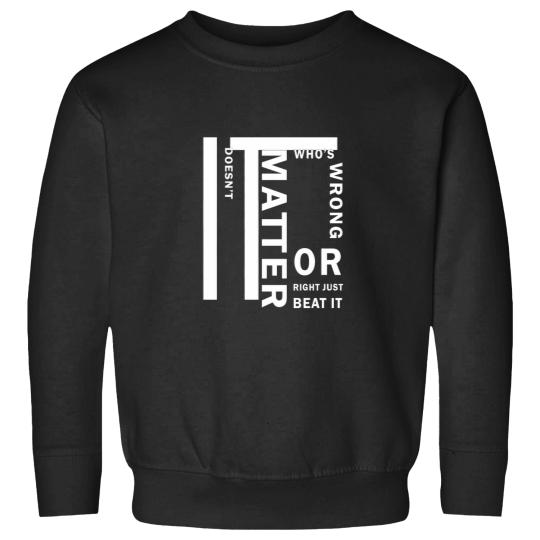 Discover it doesnt matter whos wrong Essential Sweatshirts