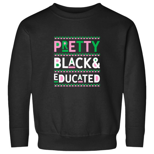 Discover Blacks History Month Gifts Pretty Blacks and Educated Sweatshirts
