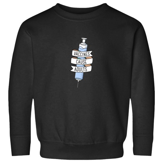 Discover Vaccines Cause Adults Sweatshirts
