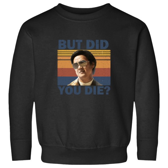 Discover But Did You Die Sweatshirts