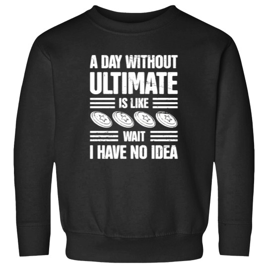 Discover A Day Without Ultimate Frisbee Sweatshirts