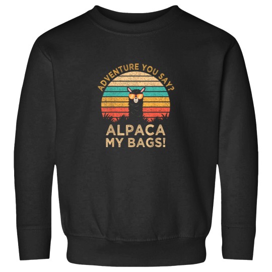 Discover Adventure You Say Alpaca My Bags  Funny Travel G Sweatshirts