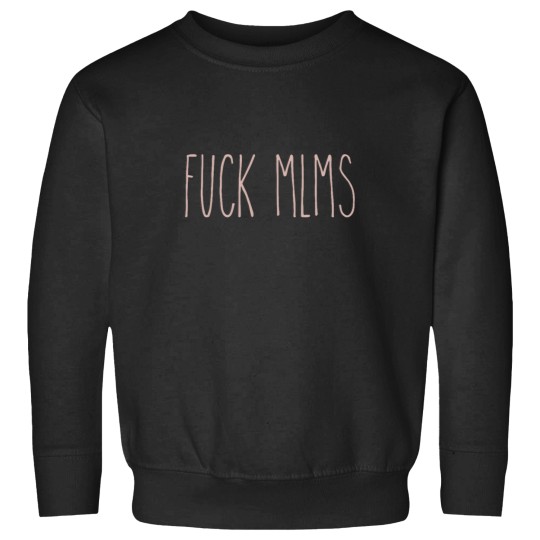Discover Copy of Pink Fuckss MLMS Rae Dunn Inspired Design Anti multi level marketing T Sweatshirts