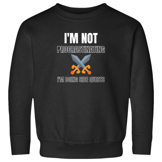 Discover IM Not Procrastinating IM Doing Side Quests 11 Sweatshirts