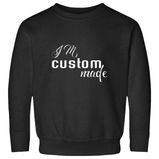Discover Im custom made Sweatshirts