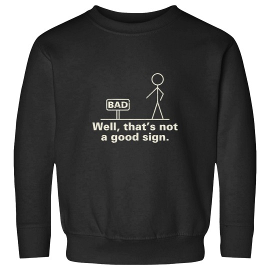 Discover Well That'S Not A Good Sign - Grunge Sweatshirts