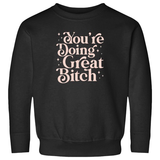 Discover You_re doing great bitch pink aesthetic lettering feminist quoteActive Sweatshirts