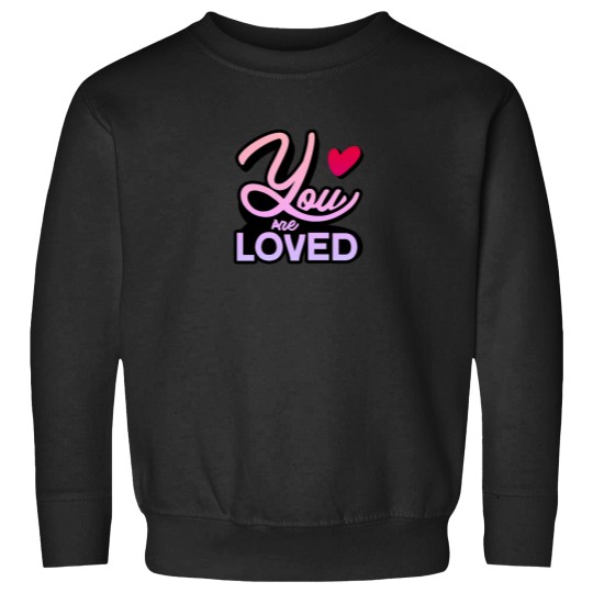 Discover You Are Loved Sweatshirts