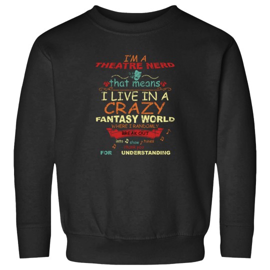 Discover I M A Theatre Nerd Classic T Shirt Sweatshirts