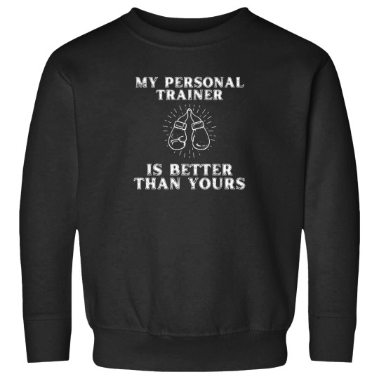 Discover My Personal Trainer Is Better Than Yours Sweatshirts