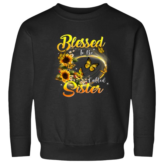 Discover Blessed to be called Sister Shirt Sunflower Lovers Sister Sweatshirts