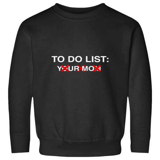 Discover Funny mom To Do List Your Mom Sarcasm Sarcastic Saying cool Sweatshirts