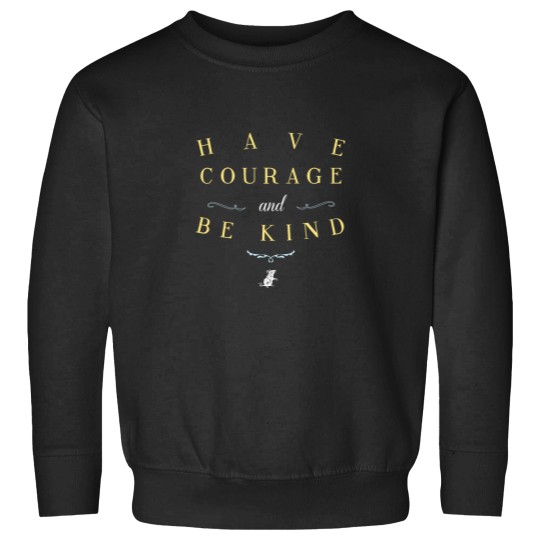 Discover Have Courage and Be Kind Sweatshirts