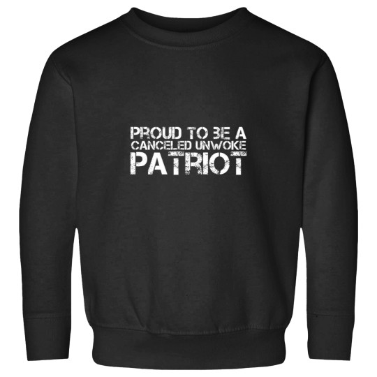 Discover proud to be a canceled unwoke patriot freedom Sweatshirts