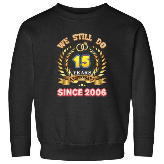 Discover we still do since 2006 15 years anniversary 15th wedding Sweatshirts