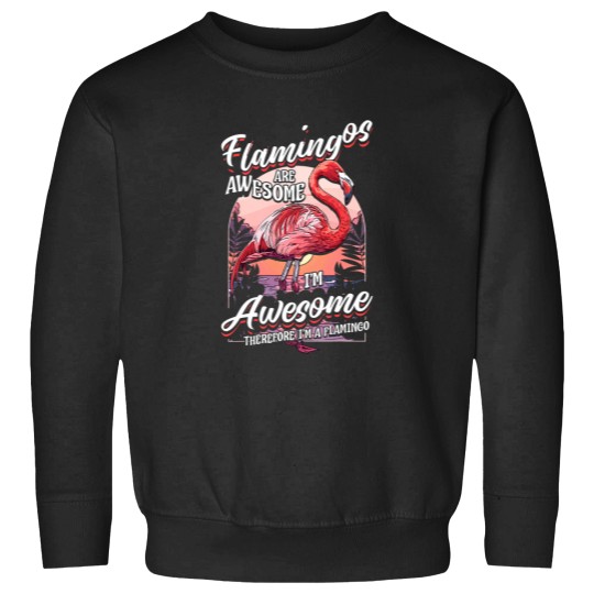Discover Flamingo Shirt Womens Men Girls Boys Flamingos Are Awesome Sweatshirts