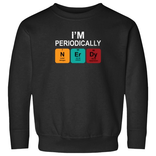 Discover IM Periodically Nerdy T Shirt Sweatshirts