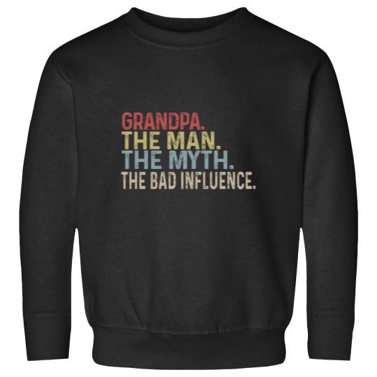 Discover Grandpa The Man The Myth The Bad Iuence Family Dad For Fathers Day Cool Mom Sweatshirts