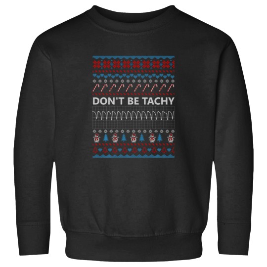 Discover Don'T Be Tachy Funny Chirstmas Shirts For Women Men Nurse Sweatshirts