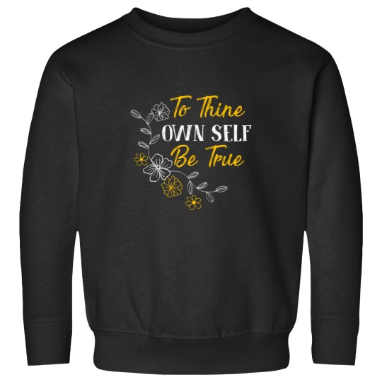 Discover To Thine Own Self Be True Shakespeare Quote Sweatshirts