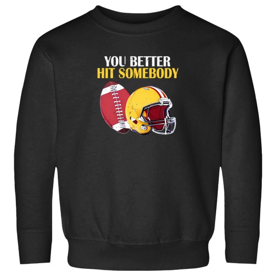 Discover American Football Sunday You Better Hit Somebody Funny Women 4 Sweatshirts