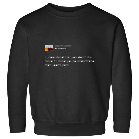 Discover Kanye tweet I dont care Sweatshirts